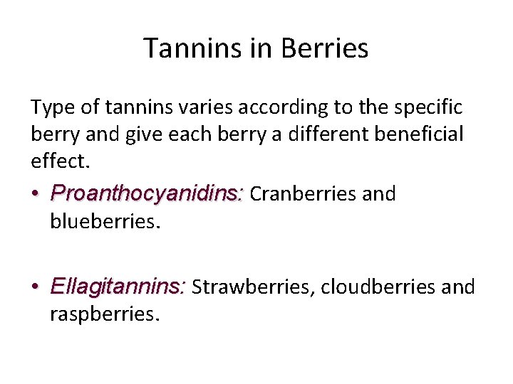 Tannins in Berries Type of tannins varies according to the specific berry and give