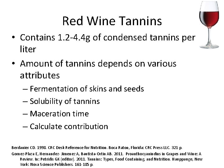 Red Wine Tannins • Contains 1. 2 -4. 4 g of condensed tannins per