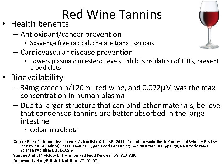 Red Wine Tannins • Health benefits – Antioxidant/cancer prevention • Scavenge free radical, chelate