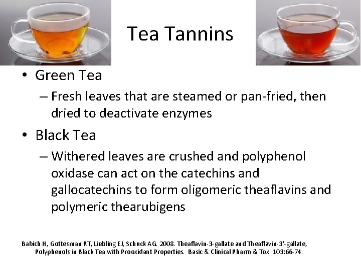 Tea Tannins • Green Tea – Fresh leaves that are steamed or pan-fried, then