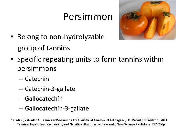 Persimmon • Belong to non-hydrolyzable group of tannins • Specific repeating units to form