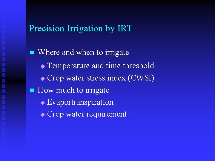 Precision Irrigation by IRT n Where and when to irrigate n Temperature and time