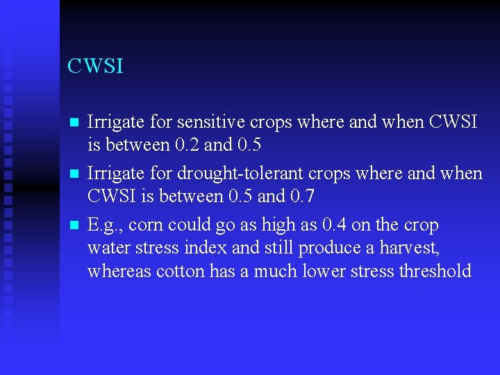 CWSI n n n Irrigate for sensitive crops where and when CWSI is between