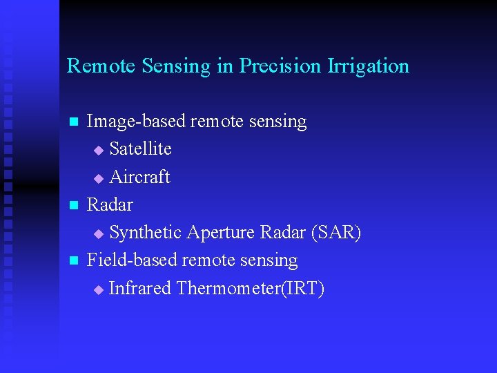 Remote Sensing in Precision Irrigation n Image-based remote sensing u Satellite u Aircraft Radar