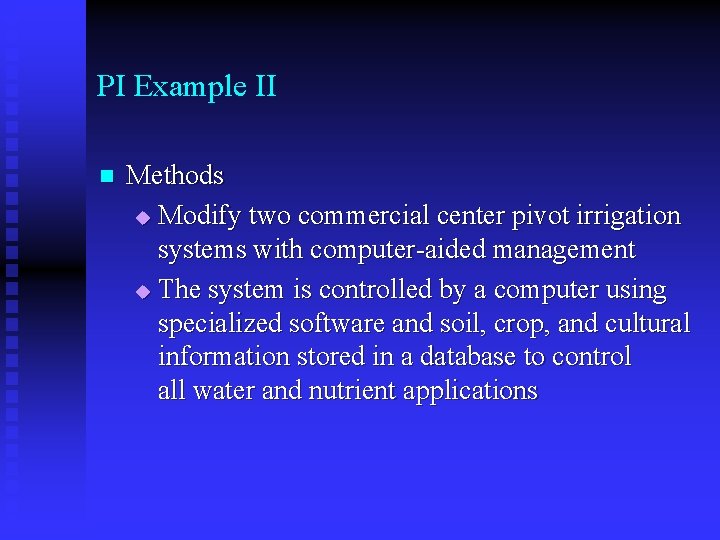 PI Example II n Methods u Modify two commercial center pivot irrigation systems with