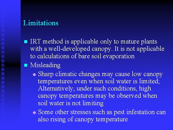 Limitations n n IRT method is applicable only to mature plants with a well-developed