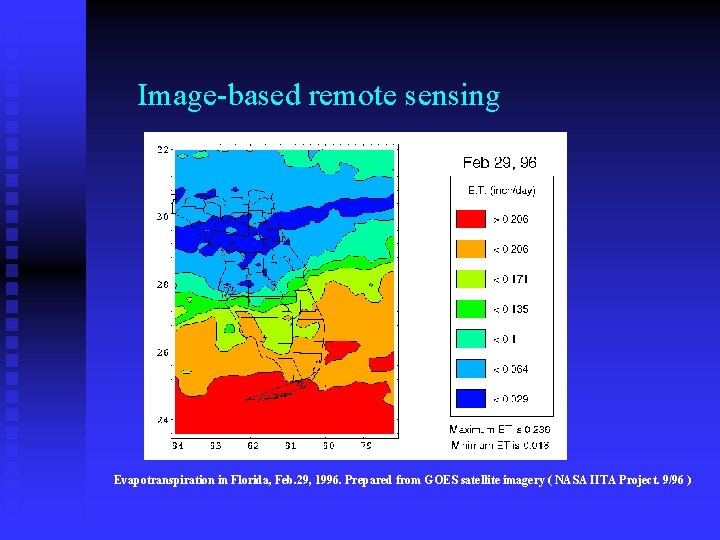  Image-based remote sensing Evapotranspiration in Florida, Feb. 29, 1996. Prepared from GOES satellite