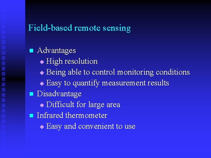 Field-based remote sensing n n n Advantages u High resolution u Being able to