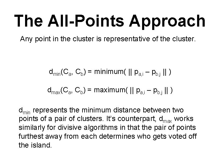 The All-Points Approach Any point in the cluster is representative of the cluster. dmin(Ca,