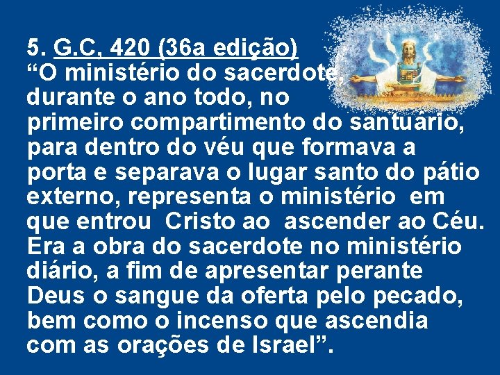 5. G. C, 420 (36 a edição) “O ministério do sacerdote, durante o ano 5. G. C, 420 (36 a edição) “O ministério do sacerdote, durante o ano