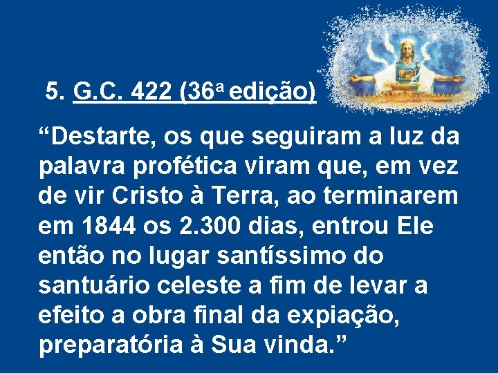5. G. C. 422 (36 a edição) “Destarte, os que seguiram a luz 5. G. C. 422 (36 a edição) “Destarte, os que seguiram a luz