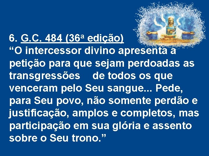 6. G. C. 484 (36 a edição) “O intercessor divino apresenta a petição para 6. G. C. 484 (36 a edição) “O intercessor divino apresenta a petição para