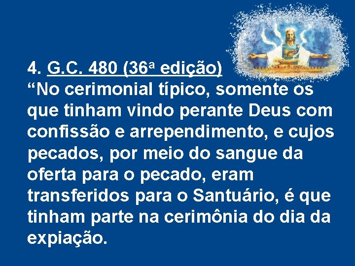 4. G. C. 480 (36 a edição) “No cerimonial típico, somente os que tinham 4. G. C. 480 (36 a edição) “No cerimonial típico, somente os que tinham
