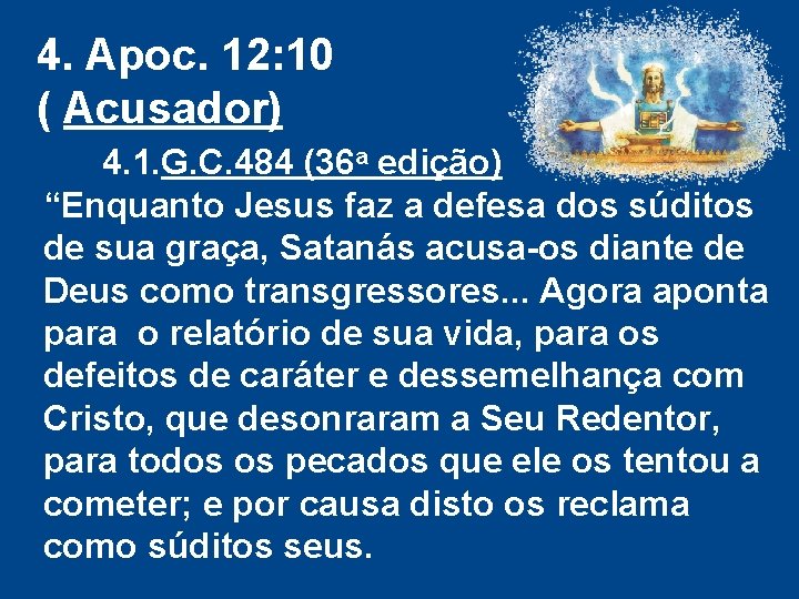 4. Apoc. 12: 10 ( Acusador) 4. 1. G. C. 484 (36 a edição) 4. Apoc. 12: 10 ( Acusador) 4. 1. G. C. 484 (36 a edição)