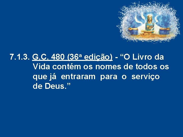 7. 1. 3. G. C. 480 (36 a edição) - “O Livro da Vida 7. 1. 3. G. C. 480 (36 a edição) - “O Livro da Vida