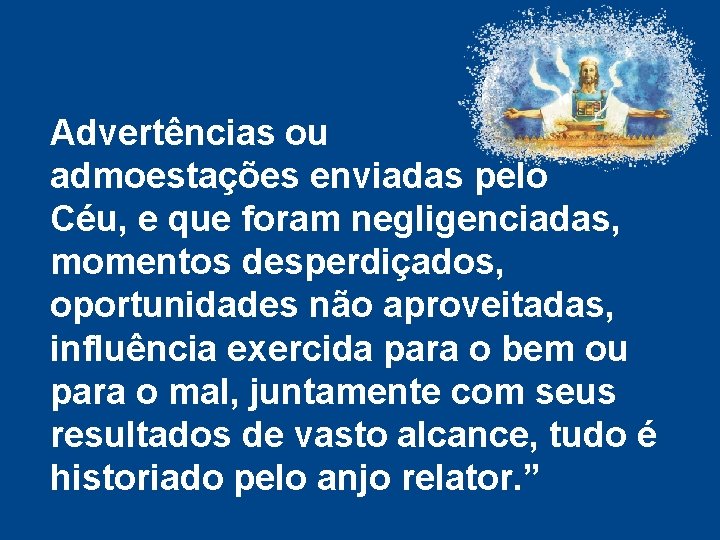 Advertências ou admoestações enviadas pelo Céu, e que foram negligenciadas, momentos desperdiçados, oportunidades não Advertências ou admoestações enviadas pelo Céu, e que foram negligenciadas, momentos desperdiçados, oportunidades não