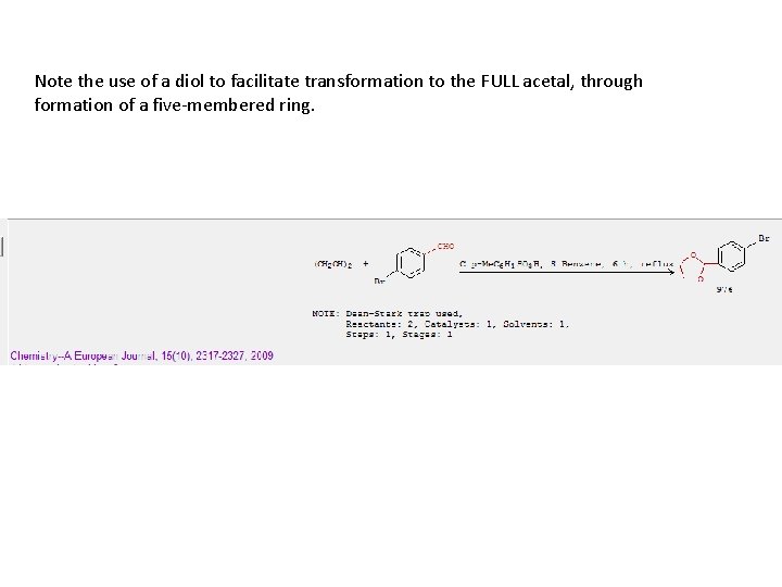 Note the use of a diol to facilitate transformation to the FULL acetal, through