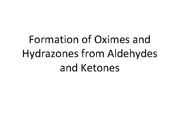 Formation of Oximes and Hydrazones from Aldehydes and Ketones 