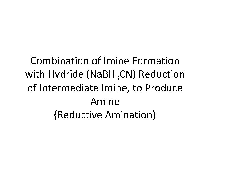 Combination of Imine Formation with Hydride (Na. BH 3 CN) Reduction of Intermediate Imine,
