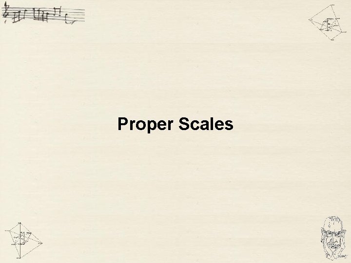 Proper Scales 