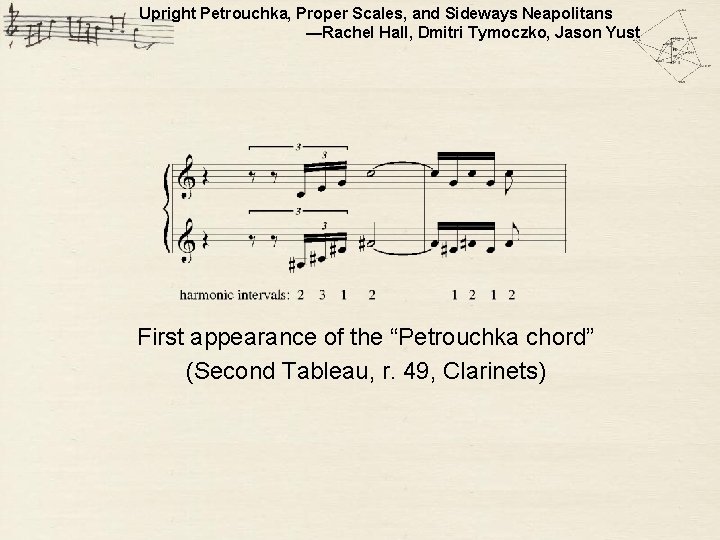 Upright Petrouchka, Proper Scales, and Sideways Neapolitans —Rachel Hall, Dmitri Tymoczko, Jason Yust Petrouchka