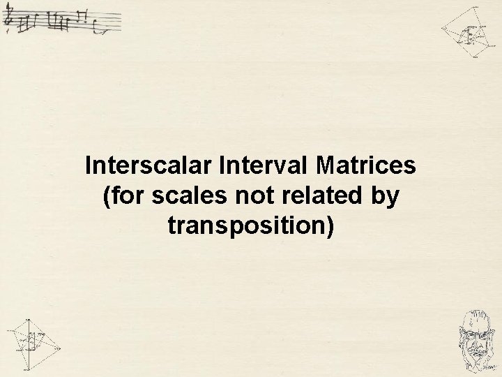 Interscalar Interval Matrices (for scales not related by transposition) 