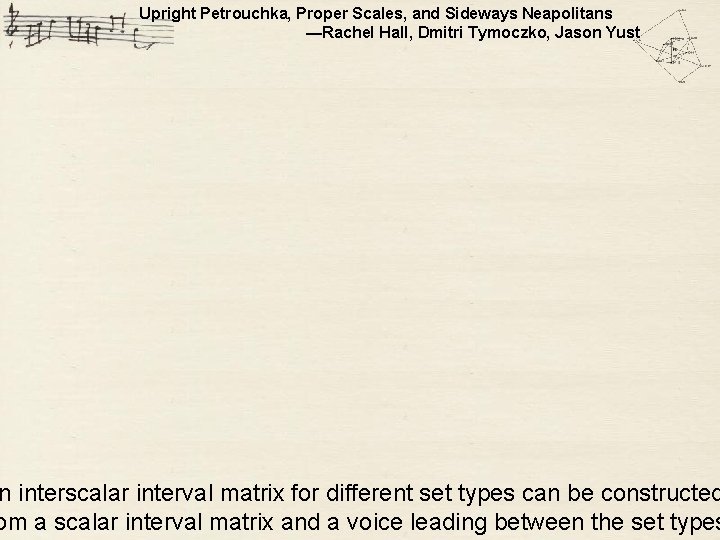 Upright Petrouchka, Proper Scales, and Sideways Neapolitans —Rachel Hall, Dmitri Tymoczko, Jason Yust ISI