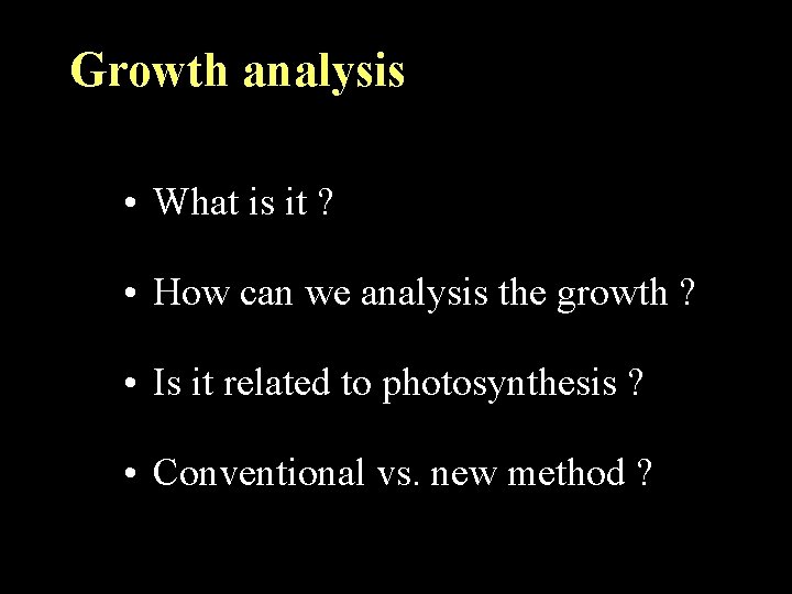 Growth analysis • What is it ? • How can we analysis the growth