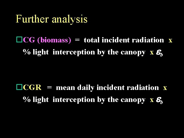 Further analysis o. CG (biomass) = total incident radiation x % light interception by