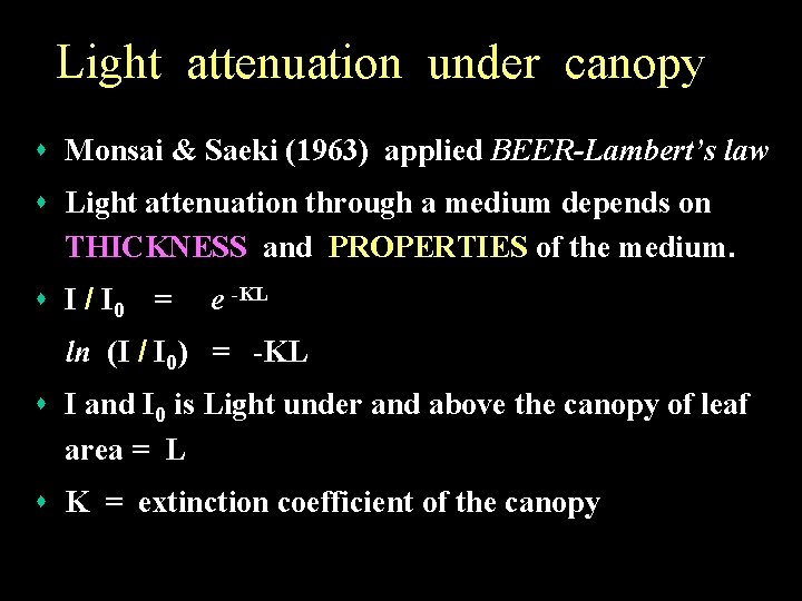 Light attenuation under canopy s Monsai & Saeki (1963) applied BEER-Lambert’s law s Light
