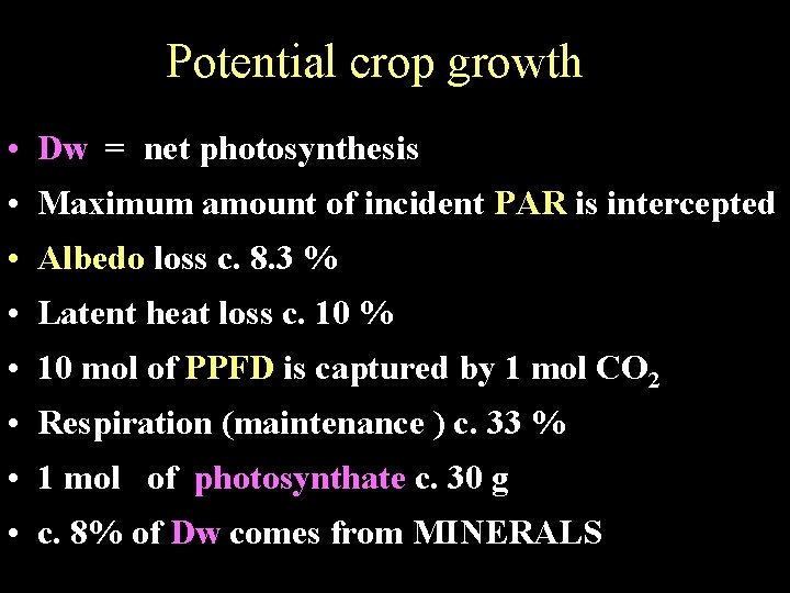 Potential crop growth • Dw = net photosynthesis • Maximum amount of incident PAR