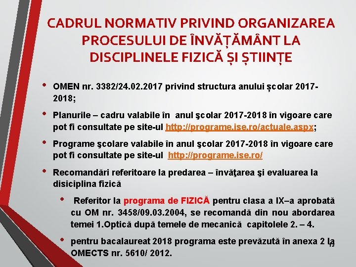 CADRUL NORMATIV PRIVIND ORGANIZAREA PROCESULUI DE ÎNVĂȚĂM NT LA DISCIPLINELE FIZICĂ ȘI ȘTIINȚE •