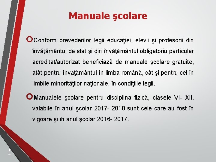 Manuale şcolare Conform prevederilor legii educaţiei, elevii şi profesorii din învăţământul de stat şi