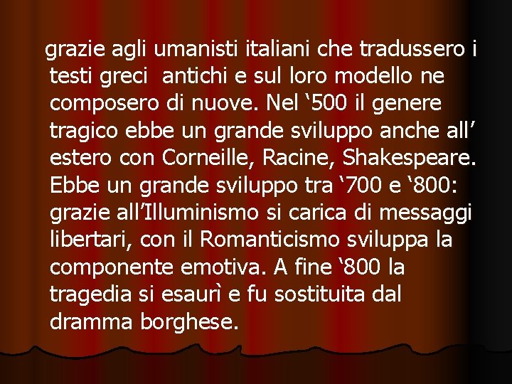 grazie agli umanisti italiani che tradussero i testi greci antichi e sul loro modello