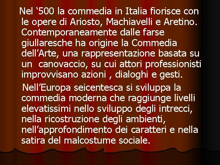 Nel ‘ 500 la commedia in Italia fiorisce con le opere di Ariosto, Machiavelli