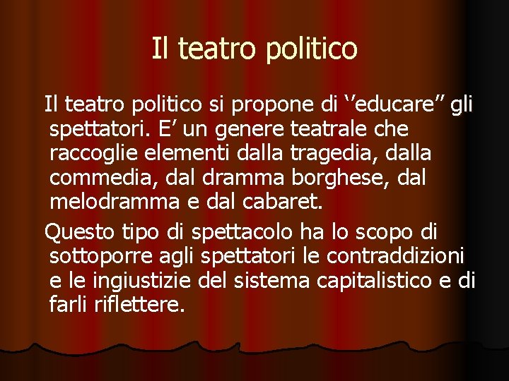 Il teatro politico si propone di ‘’educare’’ gli spettatori. E’ un genere teatrale che