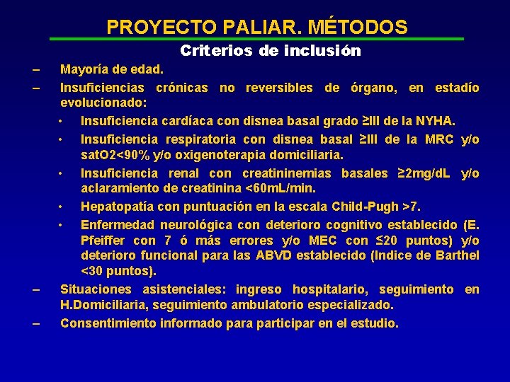 PROYECTO PALIAR. MÉTODOS Criterios de inclusión – – Mayoría de edad. Insuficiencias crónicas no