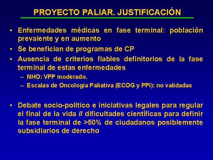 PROYECTO PALIAR. JUSTIFICACIÓN • Enfermedades médicas en fase terminal: población prevalente y en aumento