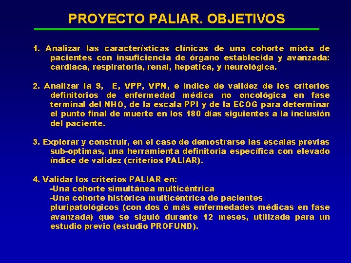 PROYECTO PALIAR. OBJETIVOS 1. Analizar las características clínicas de una cohorte mixta de pacientes