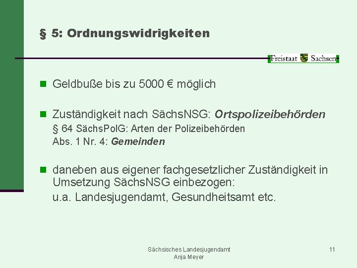 § 5: Ordnungswidrigkeiten n Geldbuße bis zu 5000 € möglich n Zuständigkeit nach Sächs.