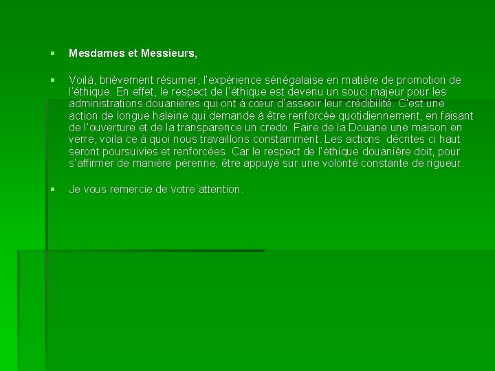 § Mesdames et Messieurs, § Voilà, brièvement résumer, l’expérience sénégalaise en matière de promotion