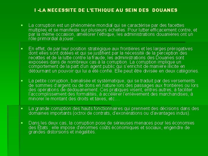 I -LA NECESSITE DE L’ETHIQUE AU SEIN DES DOUANES § La corruption est un