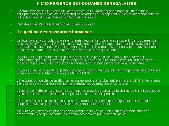 II- L’EXPERIENCE DES DOUANES SENEGALAISES § L’Administration des Douanes du Sénégal s’est résolument engagée