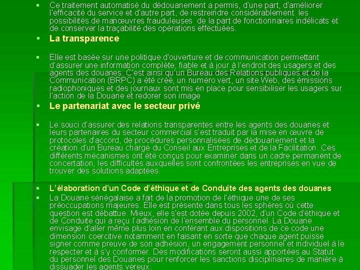 § Ce traitement automatisé du dédouanement a permis, d’une part, d’améliorer l’efficacité du service