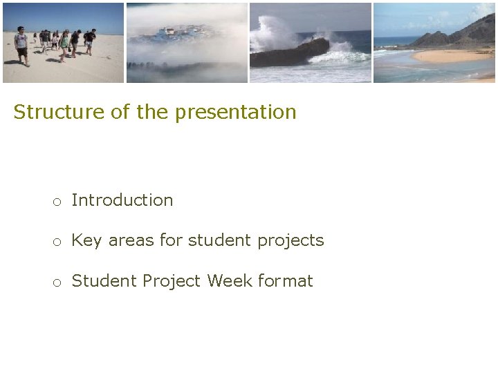 Structure of the presentation o Introduction o Key areas for student projects o Student