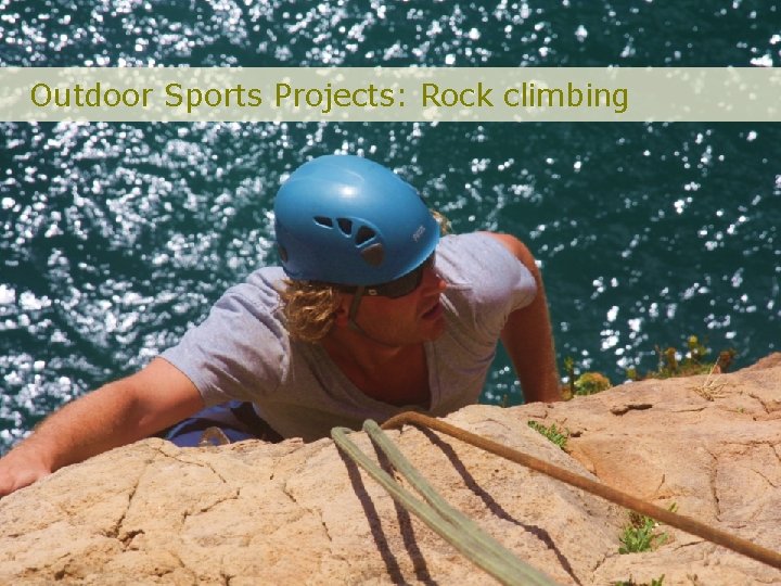 Outdoor Sports Projects: Rock climbing 