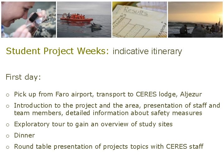Student Project Weeks: indicative itinerary First day: o Pick up from Faro airport, transport