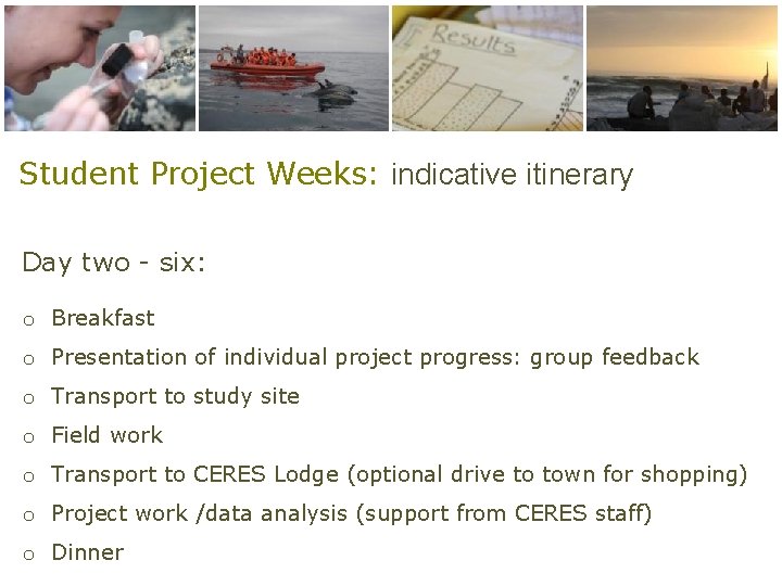 Student Project Weeks: indicative itinerary Day two - six: o Breakfast o Presentation of