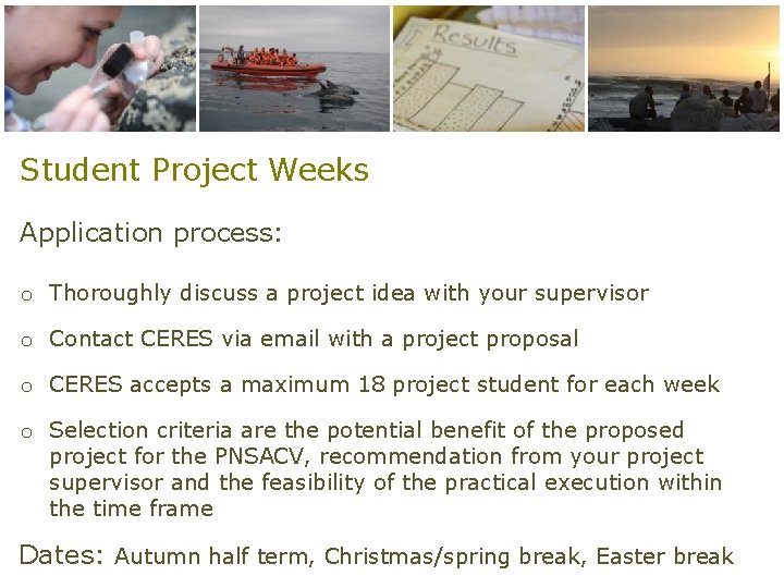 Student Project Weeks Application process: o Thoroughly discuss a project idea with your supervisor