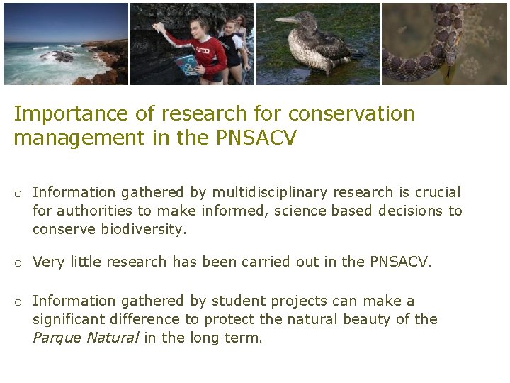 Importance of research for conservation management in the PNSACV o Information gathered by multidisciplinary